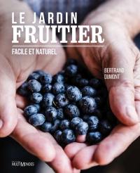 Le jardin fruitier : facile et naturel