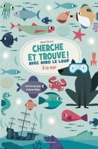 Cherche et trouve ! avec Miro le loup : à la mer : un livre de jeux d'observation