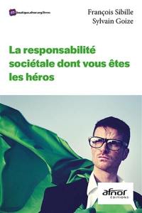 La responsabilité sociétale dont vous êtes les héros