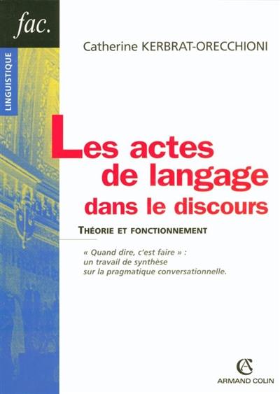 Les actes de langage dans le discours : théorie et fonctionnement