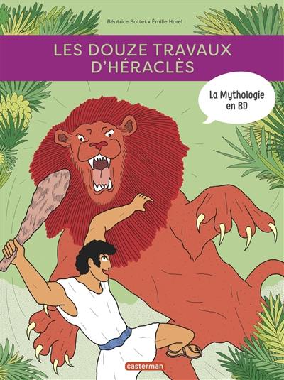 La mythologie en BD. Les douze travaux d'Héraclès