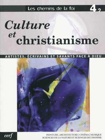 Les chemins de la foi. Vol. 4-2. Culture et christianisme : artistes, écrivains et savants face à Dieu : peinture, architecture, cinéma, musique, sciences de la nature et sciences de l'homme