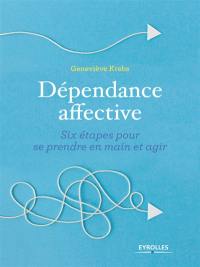 Dépendance affective : six étapes pour se prendre en main et agir