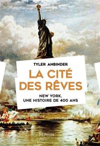 La cité des rêves : New York, une histoire de 400 ans