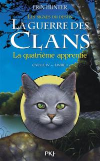 La guerre des clans : cycle 4, les signes du destin. Vol. 1. La quatrième apprentie