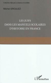 Les Juifs dans les manuels scolaires d'histoire de France : une minorité dans la mémoire nationale