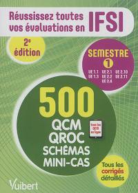 Réussissez toutes vos évaluations en IFSI : semestre 1, UE 1.1, UE 2.1, UE 2.10, UE 1.3, UE 2.2, UE 2.11, UE 2.4 : 500 QCM, QROC, schémas, mini-cas, tous les corrigés détaillés