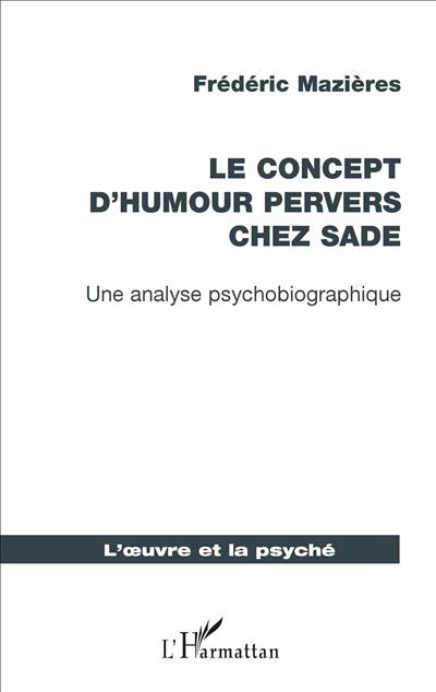 Le concept d'humour pervers chez Sade : une analyse psychobiographique