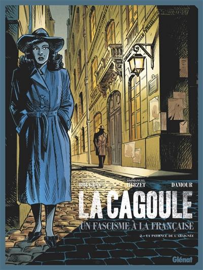 La Cagoule : un fascisme à la française. Vol. 2. La patience de l'araignée