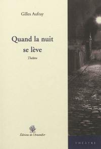 Quand la nuit se lève : théâtre