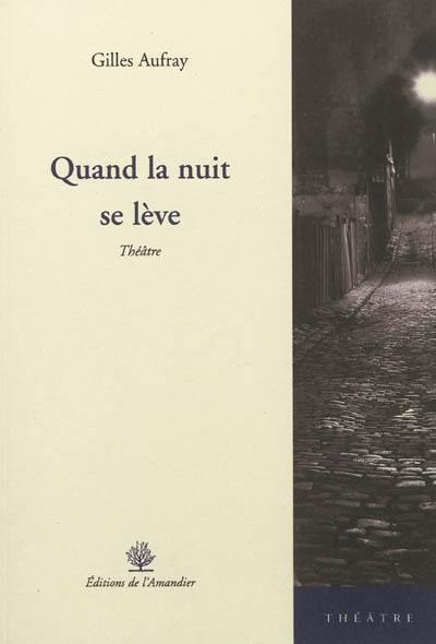 Quand la nuit se lève : théâtre