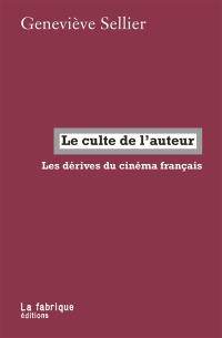 Le culte de l'auteur : les dérives du cinéma français