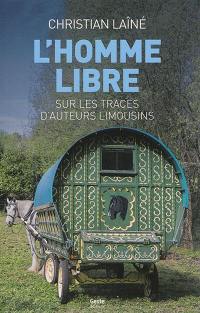 L'homme libre : sur les traces d'auteurs limousins