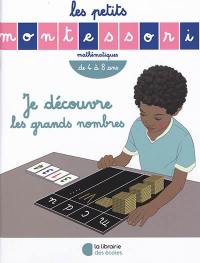 Je découvre les grands nombres : mathématiques, de 4 à 8 ans