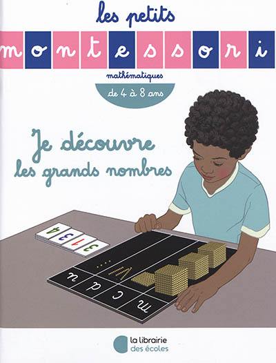 Je découvre les grands nombres : mathématiques, de 4 à 8 ans