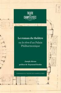 Le roman du théâtre ou Le rêve d'un palais philharmonique