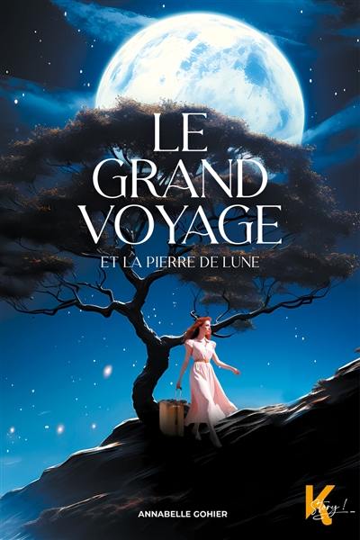 Le grand voyage : et la pierre de Lune