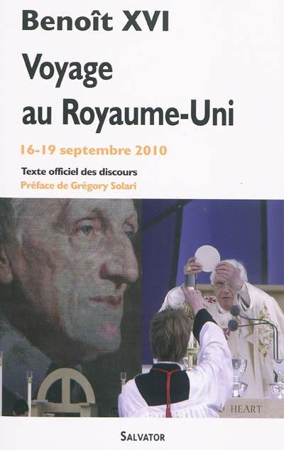 Voyage au Royaume-Uni : 16-19 septembre 2010 : texte officiel des discours