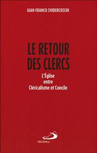 Le retour des clercs : l'Eglise entre cléricalisme et concile