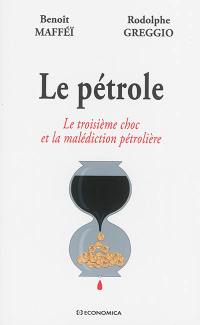 Le pétrole : le troisième choc et la malédiction pétrolière