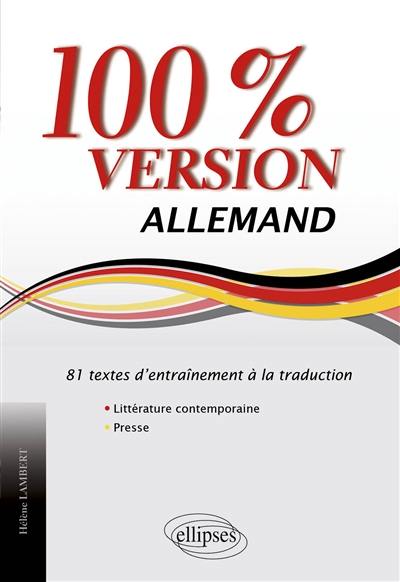 Allemand 100% version : 81 textes d'entraînement à la traduction : littérature contemporaine & presse