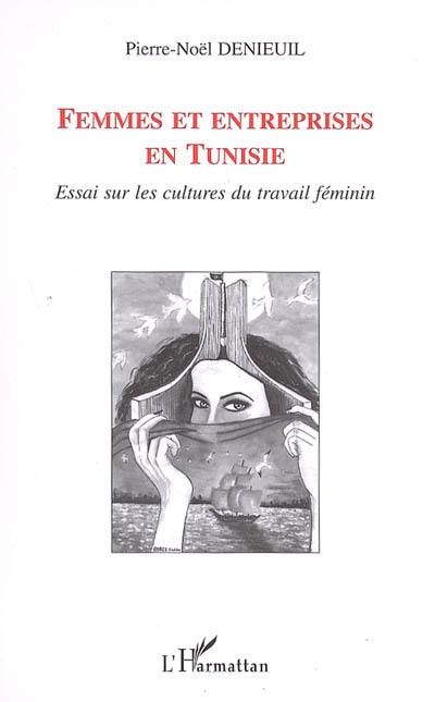 Femmes et entreprises en Tunisie : essai sur les cultures du travail féminin