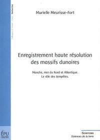 Enregistrement haute résolution des massifs dunaires : Manche, mer du Nord et Atlantique, le rôle des tempêtes