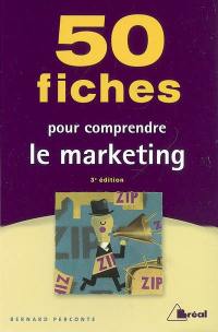 50 fiches pour comprendre le marketing : écoles de commerce, BTS-IUT tertiaires, formation permanente