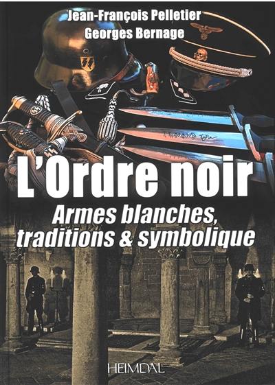 L'ordre noir. Vol. 2. Armes blanches, traditions & symbolique