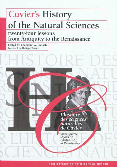 Cuvier's history of the natural sciences. Twenty-four lessons from Antiquity to the Renaissance. Vingt-quatre leçons de l'Antiquité à la Renaissance. L'histoire des sciences naturelles de Cuvier. Twenty-four lessons from Antiquity to the Renaissance. Vingt-quatre leçons de l'Antiquité à la Renaissance