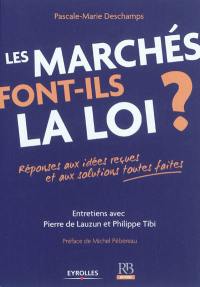 Les marchés font-ils la loi ? : réponses aux idées reçues et aux solutions toutes faites : entretiens avec Pierre de Lauzun et Philippe Tibi