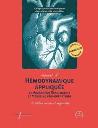 Manuel d'hémodynamique appliquée en anesthésie réanimation et médecine péri-opératoire : formation initiale, continue