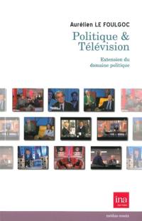 Politique & télévision : extension du domaine politique