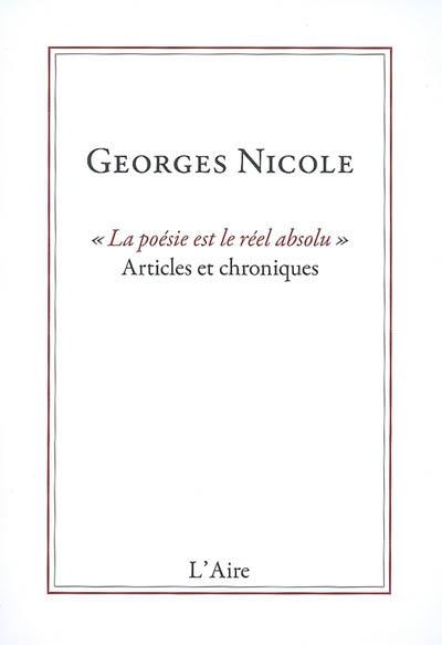 La poésie est le réel absolu : articles et chroniques