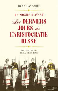 Le monde d'avant : les derniers jours de l'aristocratie russe