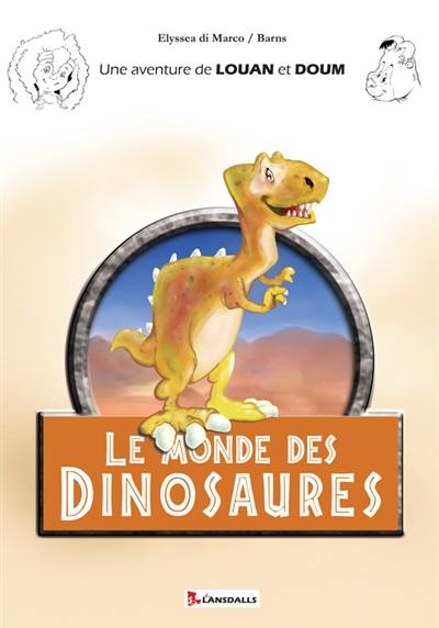 Une aventure de Louan et Doum. Le monde des dinosaures