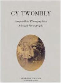 Cy Twombly Selected Photographs