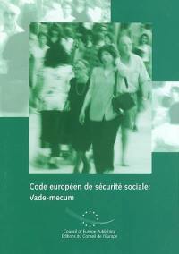 Code européen de sécurité sociale : vade-mecum