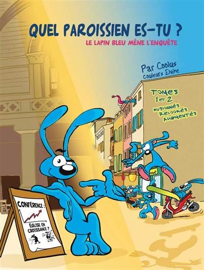 Quel paroissien es-tu ? : le lapin bleu mène l'enquête : tomes 1 et 2 fusionnés, relookés, augmentés