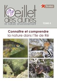 L'Oeillet des dunes : connaître et comprendre la nature dans l'île de Ré. Vol. 4