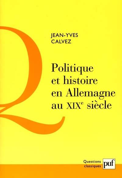 Politique et histoire en Allemagne au XIXe siècle : critique de la pensée politique des historiens allemands