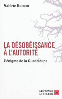 La désobéissance à l'autorité : l'énigme de la Guadeloupe