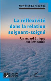 La réflexivité dans la relation soignant-soigné : un regard éthique sur l'empathie