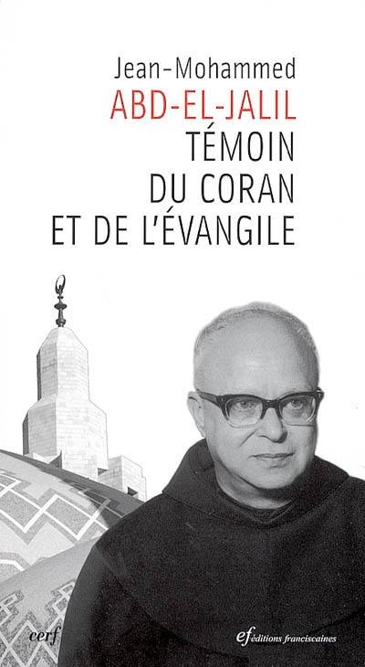 Jean-Mohammed Abd-el-Jalil : témoin du Coran et de l'Evangile : de la rupture à la rencontre