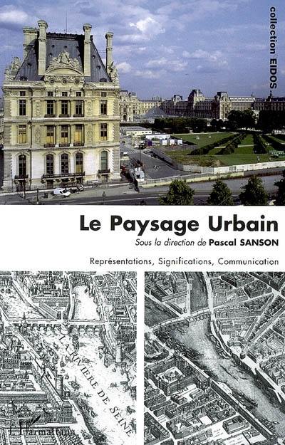 Le paysage urbain : représentations, significations, communication