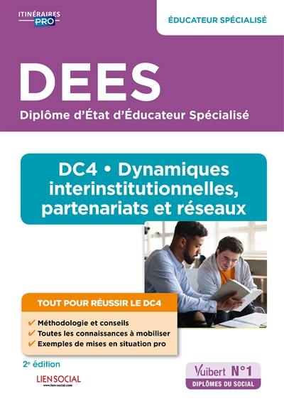 DEES diplôme d'Etat d'éducateur spécialisé : DC 4, dynamiques interinstitutionnelles, partenariats et réseaux