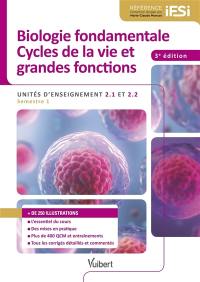 Biologie fondamentale, cycles de la vie et grandes fonctions : unités d'enseignement 2.1 et 2.2 : semestre 1