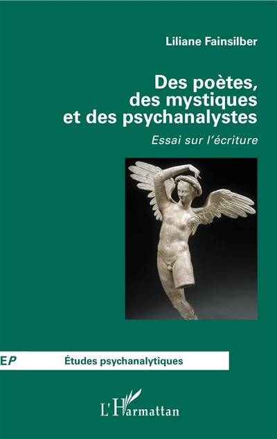 Des poètes, des mystiques et des psychanalystes : essai sur l'écriture