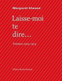 Laisse-moi te dire... : poèmes 1964-1974