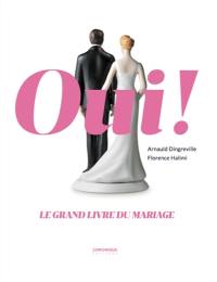 Oui ! : le grand livre du mariage